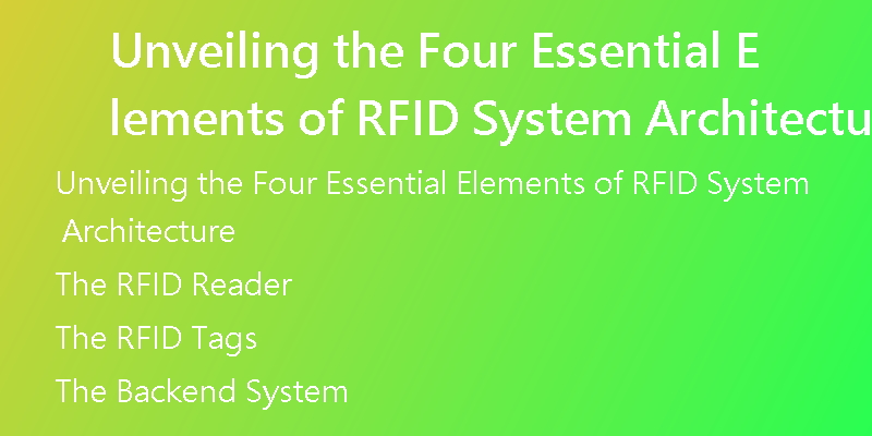Unveiling the Four Essential Elements of RFID System Architecture